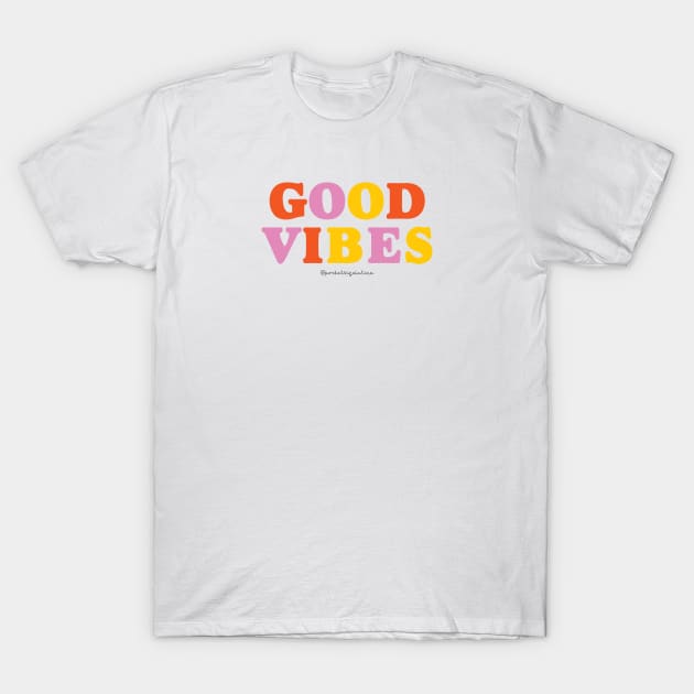 Good Vibes T-Shirt by Pocket Size Latinx